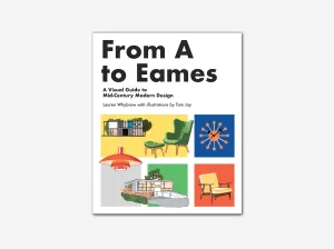 From A to Eames: A Visual Guide to Mid-Century Modern Design